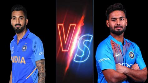 Kl Rahul Vs Rishabh Pant Youtube