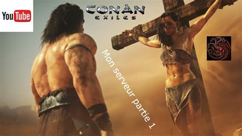 Mon Serveur Conan Exiles Partie Youtube