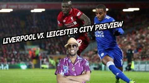 Liverpool Vs Leicester City Pre Match Analysis Preview Premier League