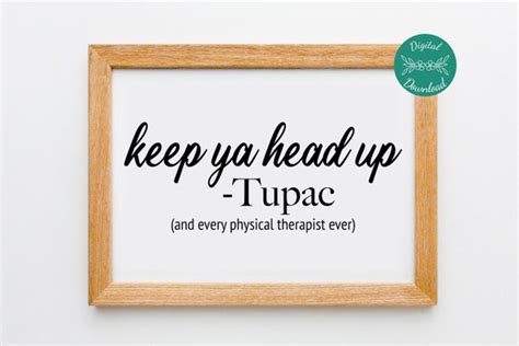 Funny Physical Therapy Wall Art Keep Ya Head up Tupac Quote | Etsy