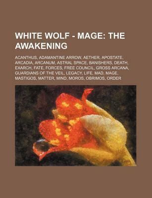 White Wolf - Mage: The Awakening: Acanthus, Adamantine Arrow, Aether ...