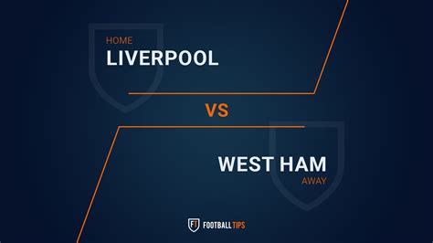 Liverpool Vs West Ham Prediction Betting Tips FootballTips