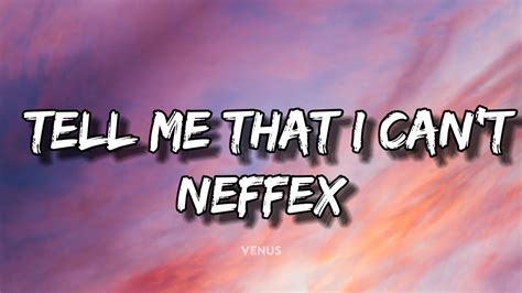 Neffex Tell Me That I Cant ⚡️ Lyrics Youtube