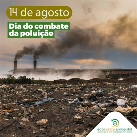 De Agosto Dia Do Combate Da Polui O Ecotronics Ambiental