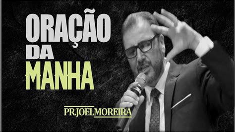 OraÇÃo Da ManhÃ Sex 23 Set Pr Joel Moreira Youtube