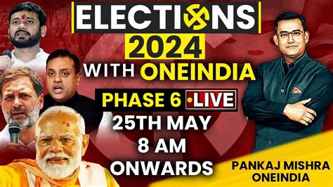 Lok Sabha Elections 2024 Phase 6 Live Coverage One News Page Video