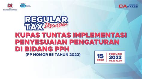 Rtd Kupas Tuntas Implementasi Penyesuaian Pengaturan Di Bidang Pph