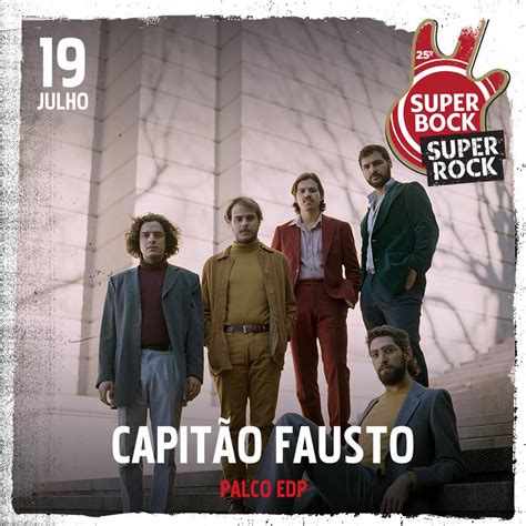 Capit O Fausto Sobem Ao Palco Edp Do Festival Super Bock Super Rock