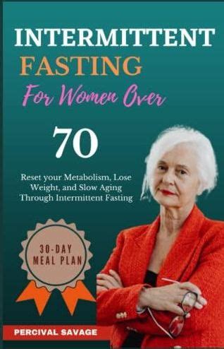 Intermittent Fasting For Women Over 70 Reset Your Metabolism Lose