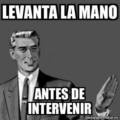 Meme Correction Guy Levanta La Mano Antes De Intervenir