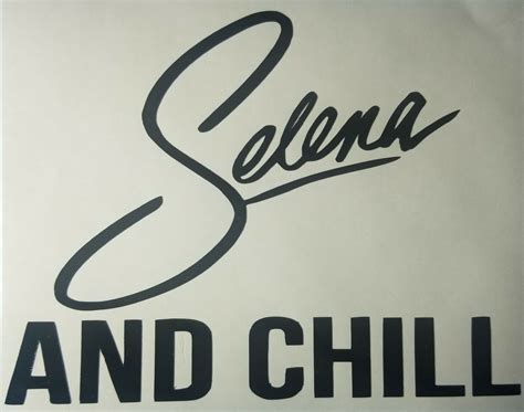 Selena Quintanilla Signature Logo And Chill Vinyl Decal Sticker Netflix