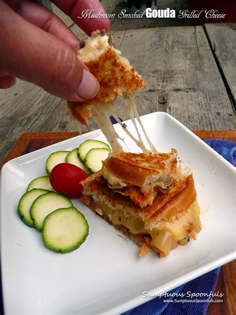 Mushroom Smoked Gouda Grilled Cheese Sumptuous Spoonfuls