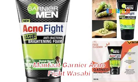 Temukan 8 Manfaat Garnier Acno Fight Wasabi Yang Jarang Diketahui