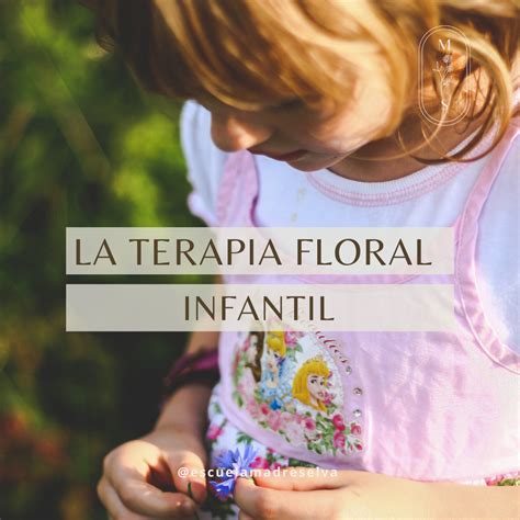 El Abordaje De La Terapia Floral Infantil Escuelamadreselva