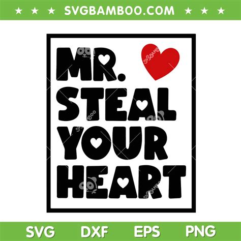 Mr Steal Your Heart Svg