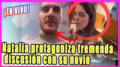 Natalia PROTAGONIZA Tremenda Pelea En Vivo Con Su Novio Y Exhibe