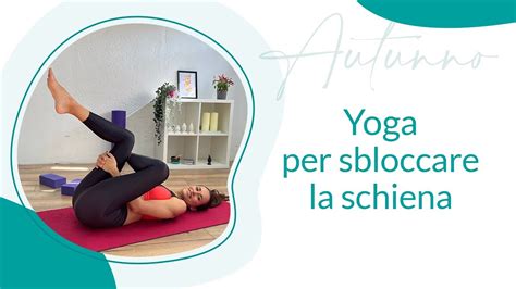 Sequenza Yoga Per Sbloccare La Schiena Michela Coppa YouTube