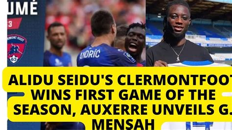 Alidu Seidu S Clermontfoot Wins First Game Of The Season Auxerre