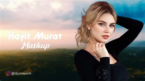 Hayit Murat Mashup Vol Youtube