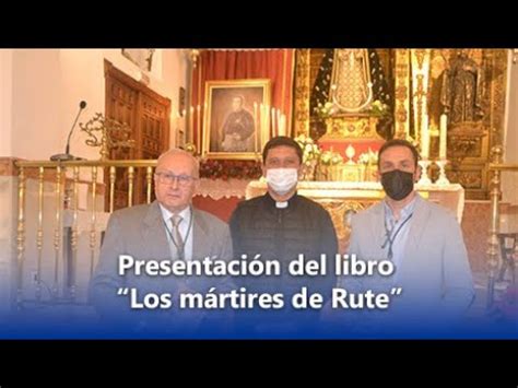 Presentaci N Del Libro Los M Rtires De Rute Youtube