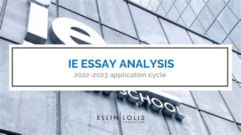 2022 2023 Ie Essay Analysis Ellin Lolis Consulting