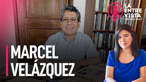 Marcel Vel Zquez Historiador La Entrevista Con Paola Ugaz Youtube