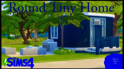 Building A Round Tiny Home In The Sims Speed Build Youtube