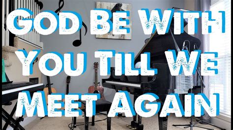 God Be With You Till We Meet Again Hymn Piano Instrumental With