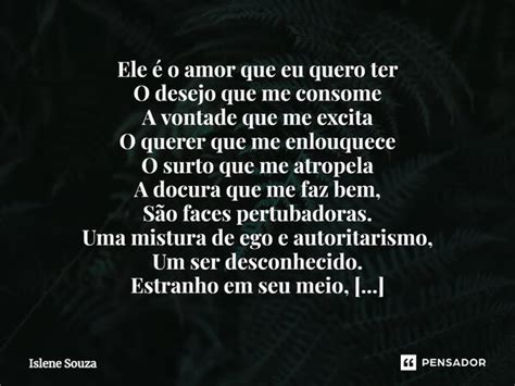 ⁠ele é O Amor Que Eu Quero Ter O Islene Souza Pensador