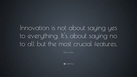 Steve Jobs Quote Innovation Is Not About Saying Yes To Everything It