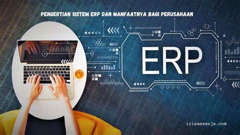 Pengertian Sistem Erp Dan Manfaatnya Bagi Perusahaan