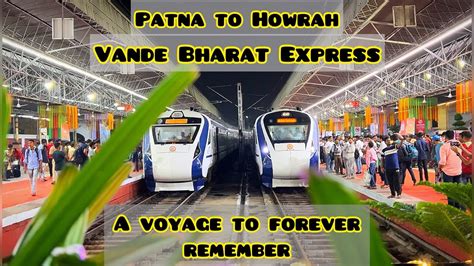 Patna To Howrah NEW Vande Bharat Express Inaugural Special Vlog