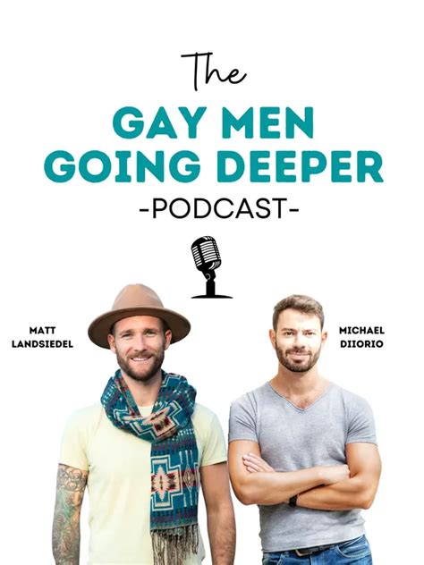 Gay Men Going Deeper Podcast Co Hosted By Michael Diiorio