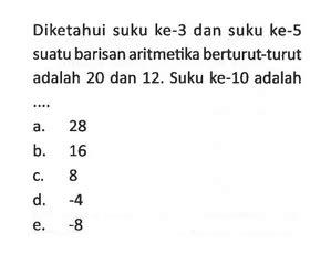 Diketahui Suku Ke 3 Dan Suku Ke 5 Suatu Barisan Aritmetik