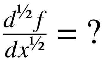 What is Fractional Calculus?. “A paradox from which one day useful ...