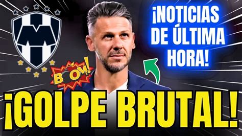 NOTICIAS DE ÚLTIMA HORA GOLPE BRUTAL RAYADOS DE MONTERREY HOY