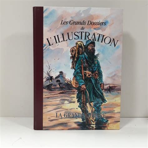 La Grande Guerre Collectif Les Grands Dossiers De L Illustration