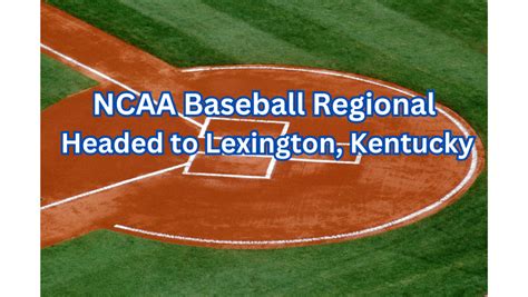 NCAA Baseball Regional Headed To Lexington Kentucky Scoop22