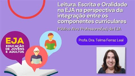 Leitura Escrita E Oralidade Na Eja Profa Telma F Leal