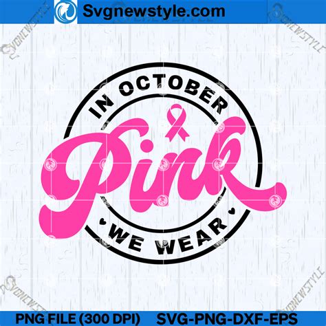 In October We Wear Pink SVG Design Pink Ribbon October SVG Cut File Svg