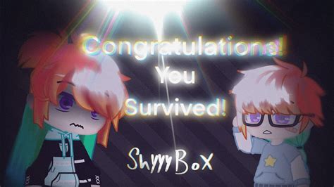 Congratulations You Survived Meme Gacha Club Shyyybox Youtube