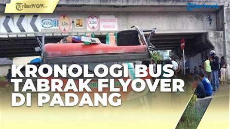 Kronologi Bus Tabrak Flyover Hingga Atap Terpisah Dari Bodi Di Padang