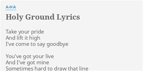 "HOLY GROUND" LYRICS by A-HA: Take your pride And...