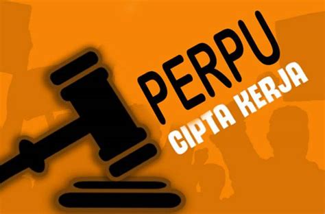 Tidak Ada Alasan Pembenar Dpr Diminta Tolak Perppu Cipta Kerja