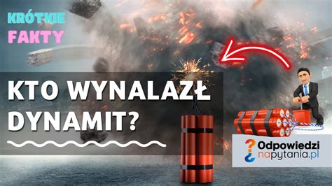 Kto wynalazł DYNAMIT w którym roku Z czego składa się dynamit