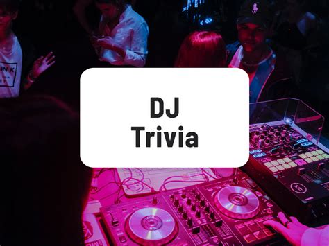 10 Best DJ Trivia Questions And Answers Easiest To Hardest Past