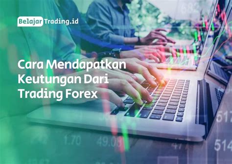 Cara Mendapatkan Keuntungan Dari Trading Forex