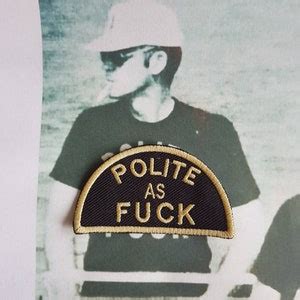 Polite As Fuck Patch Iron On Patch Embroidered Patch Hunter S Thompson Fear And Loathing Etsy