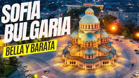 Que Ver En Sofia Bulgaria La Ciudad Mas Barata De Europa Youtube