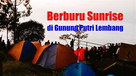 CAMPING DI GUNUNG PUTRI LEMBANG II SUNRISE ASMR YouTube